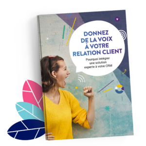 Donnez de la Voix à votre relation client